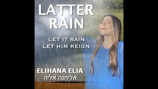 LATTER RAIN  ELIHANA ELIA OFFICIAL MUSIC VIDEO REVIVAL SHAVUOT PENTECOSTS ISRAEL JERUSALEM [upl. by Miza188]