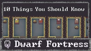 10 Things you Should Know Before Playing Dwarf Fortress [upl. by Ydoc]