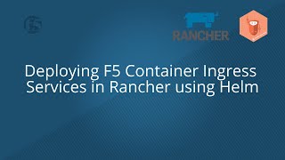 Deploying F5 Container Ingress Services in Rancher using Helm [upl. by Anitsrihc]