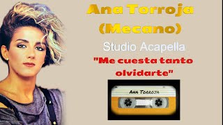 Studio Acapella ANA TORROJA voices Mecano Me cuesta tanto olvidarte [upl. by Oler833]