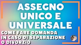 Come fare domanda di ASSEGNO UNICO E UNIVERSALE per genitori separati o divorziati [upl. by Anaiviv]