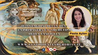 🔵 LA PRIMAVERA E LARCHETIPO DELLA FANCIULLA con Paola Aylen [upl. by Innej]