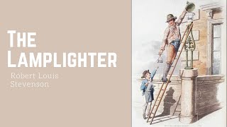 The Lamplighter by Robert Louis Stevenson  Rendition  Summary in Description [upl. by Cira944]