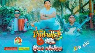 DOS VICIOS  PADRILLOS DEL PERÚ Video Clip 2024 [upl. by Naesad]