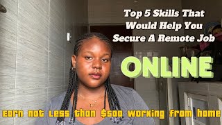 Top 5 SKILLS That Would SECURE You A REMOTE JOB From Home And GET PAID IN DOLLARS WORK FROM HOME [upl. by Steffi]