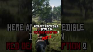 5 INCREDIBLE Details in Red Dead Redemption 2  Part 02 rdr2 shorts [upl. by Ansaev]