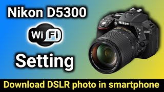 nikon d5300 wifi connection to mobile  nikon d5300 wifi setup  camera settings [upl. by Yelroc508]