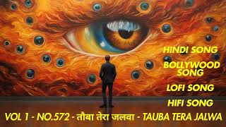 Vol 1572  तौबा तेरा जलवा  Tauba Tera Jalwa  Hindi Love Song Romantic Song Lofi Song  Hifi Song [upl. by Dhaf]