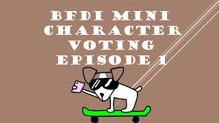 BFDI MINI CHARACTER VOTING EPISODE 1 [upl. by Camel]