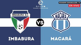 IMBABURA VS MACARÁ EN VIVO COPA LIGA PRO  FORMATO RADIO  FECHA 7 [upl. by Nnaeerb105]