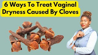 Vaginal Tightening  6 Ways To Treat Vaginal Dryness Caused By Cloves [upl. by Eledoya]