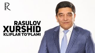 Xurshid Rasulov kliplar toplami  Хуршид Расулов клиплар туплами [upl. by Enyad415]