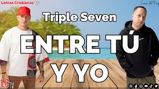 Triple Seven  Entre Tu Y Yo  Letra Video lyrics [upl. by Ahselef]