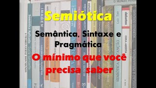 Semiótica  Sintaxe Semântica e Pragmática  O mínimo que você precisa saber [upl. by Trella]