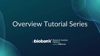 Introduction to the UK Biobank Research Analysis Platform Overview Tutorial Series [upl. by Rhodia]