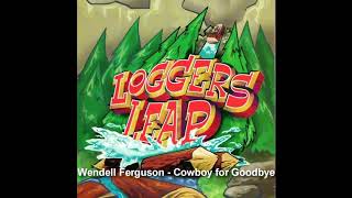 Wendell Ferguson  Cowboy for Goodbye [upl. by Raila906]