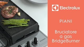 Piani cottura Electrolux Bruciatore a gas BridgeBurner [upl. by Tiana796]