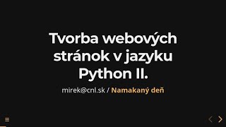 Tvorba dynamických webových stránok v jazyku Python II  Namakaný webinár 02 [upl. by Hopper4]