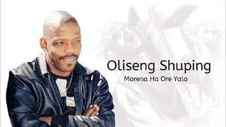 Oleseng Shuping  Morena Ha Ore Yalo [upl. by Lynett355]