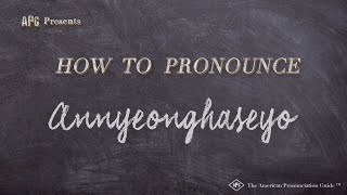 How to Pronounce Annyeonghaseyo  Annyeonghaseyo Pronunciation [upl. by Ramoj927]