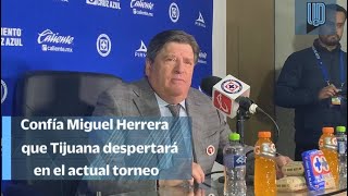 Miguel Herrera confía en que Tijuana despertará tras mal inicio de campaña I Cruz Azul Vs Xolos [upl. by Christyna]