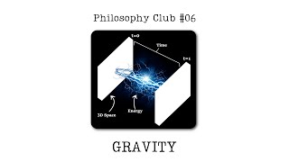 PHILOSOPHY CLUB 06  Gravity [upl. by Nwahser]