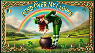 Bend Over Me Clover  Traditional Irish  Comedy Song  Lyric Video [upl. by Egamlat516]