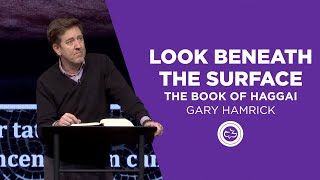 Look Beneath the Surface  The Book of Haggai  Gary Hamrick [upl. by Yruam]