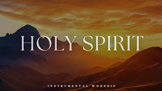 HOLY SPIRIT  Soaking worship instrumental  Prayer and Devotional [upl. by Ayikaz910]