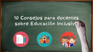 ¡10 Consejos para docentes sobre Educación Inclusiva [upl. by Eneleh]