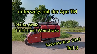 untwegs mit der Ape TM  Pfälzerwald Weinstraße Trifels  Südwest Tour 2023  Teil 3 [upl. by Harrat812]