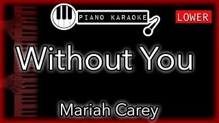 Without You LOWER 3  Mariah Carey  Piano Karaoke Instrumental [upl. by Cchaddie]