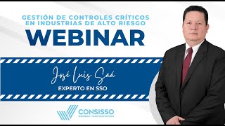 Webinar  Gestión de Controles Críticos en Industrias de Alto Riesgo  José Luis Saá [upl. by Mcnelly]