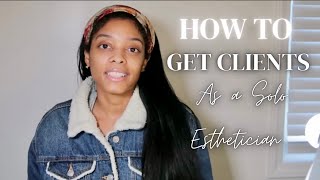 How To Get Clients As A Solo Esthetician Esthetician Career Tips Getting Clients For Your Business [upl. by Jerome184]