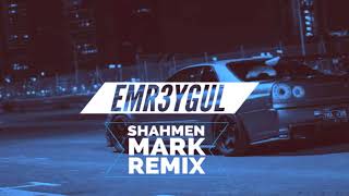 Shahmen  Mark EMR3YGUL Remix [upl. by Kauslick]