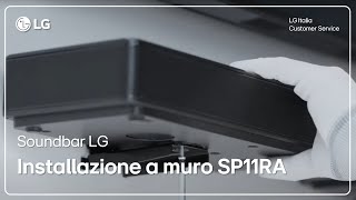 Soundbar LG  Installazione a parete Soundbar SP11RA [upl. by Tuesday699]