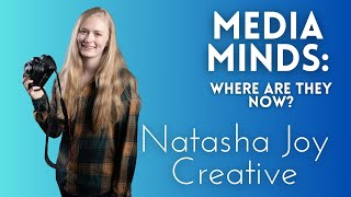 Natasha Joy Creative  Media Minds Where Are They Now [upl. by Latihs]