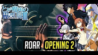 To Aru Majustu no Index 3 ～『ROAR』 OP 2  Guitar Cover [upl. by Eeslehc292]