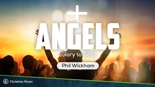 Phil Wickham  Angels Glory to God LYRICS [upl. by Zampardi]