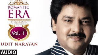 Romantic Era With Udit Narayan  Bollywood Romantic Songs  Vol 1  Jukebox [upl. by Nesila896]