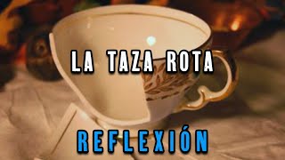 La Taza Rota Reflexión Motivación De Dios como ser mejor persona [upl. by Moon]