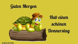 Guten Morgen  Hab einen schönen Donnerstag [upl. by Patti]