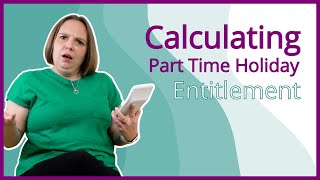 Calculating Part Time Holiday Entitlement [upl. by Yvette]