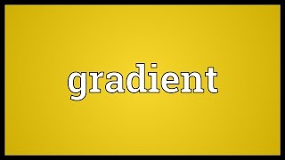 Gradient Meaning [upl. by Soinski]