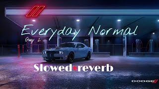 Everyday Normal Guy 2 Slowedreverb Lyrics [upl. by Nnairol]