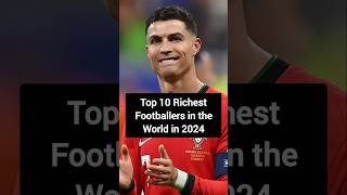 Top 10 Richest footballers in the World in 2024 football footballplayer footballshorts ronaldo [upl. by Wawro905]