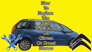 How To Replace The Rear Wiper Arm On A Citroen C4 Grand Picasso Mk1 [upl. by Ramraj]