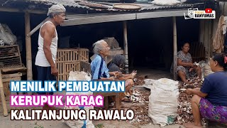 MENILIK PEMBUATAN KERUPUK KARAG KALITANJUNG RAWALO  KARAG RAWALO [upl. by Dusa]