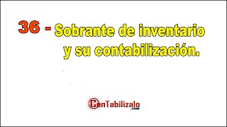 36 Sobrante de inventario y su contabilización [upl. by Shinberg218]