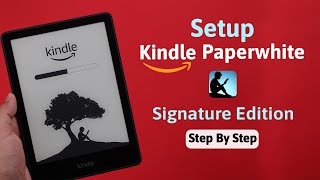 How to Setup New Kindle Paperwhite Signature Edition For the First Time [upl. by Colier]